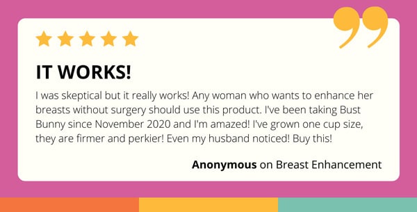 customer’s review on Bust Bunny Breast Enhancement supplement